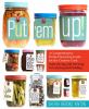 Go to record Put 'em up! : a comprehensive home preserving guide for th...