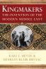 Go to record Kingmakers : the invention of the modern Middle East
