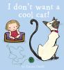 Go to record I don't want a cool cat!