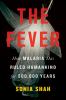 Go to record The fever : how malaria has ruled humankind for 500,000 ye...