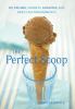 Go to record The perfect scoop : ice creams, sorbets, granitas, and swe...