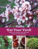Go to record Eat your yard : edible trees, shrubs, vines, herbs and flo...