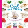 Go to record Cool pet treats : easy recipes for kids to bake
