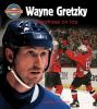 Go to record Wayne Gretzky : greatness on ice