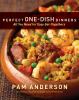 Go to record Perfect one-dish dinners : all you need for easy get-toget...