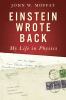 Go to record Einstein wrote back : my life in physics