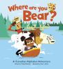 Go to record Where are you, Bear? : a Canadian alphabet adventure