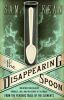 Go to record The disappearing spoon : and other true tales of madness, ...