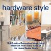 Go to record Hardware style : 100 creative decorating ideas using mater...