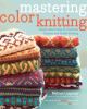 Go to record Mastering color knitting : simple instructions for strande...