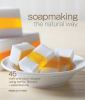 Go to record Soapmaking the natural way : 45 melt-and-pour recipes usin...