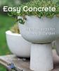 Go to record Easy concrete : 43 DIY projects for home & garden