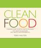 Go to record Clean food : a seasonal guide to eating close to the sourc...