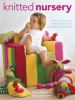 Go to record Knitted nursery : toys, clothes and furnishings for a beau...