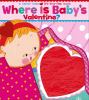 Go to record Where is baby's valentine?
