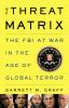 Go to record The threat matrix : the FBI at war in the age of terror