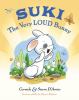Go to record Suki, the very loud bunny