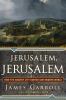 Go to record Jerusalem, Jerusalem : how the ancient city ignited our mo...