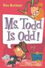 Go to record Ms. Todd is odd!