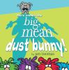Go to record Here comes the big, mean dust bunny!
