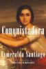 Go to record Conquistadora : a novel