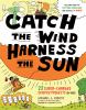 Go to record Catch the wind, harness the sun : 22 super-charged science...