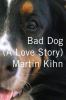 Go to record Bad dog : a love story