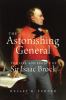Go to record The astonishing general : the life and legacy of Sir Isaac...