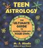 Go to record Teen astrology : the ultimate guide to making your life yo...