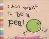 Go to record I don't want to be a pea! : the story of Hugo and Bella