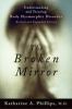Go to record The broken mirror : understanding and treating body dysmor...