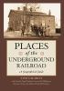 Go to record Places of the Underground Railroad : a geographical guide