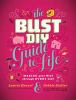 Go to record The Bust DIY guide to life : making your way through every...