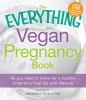 Go to record The everything vegan pregnancy book : all you need to know...