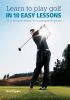 Go to record Learn to play golf in 10 easy lessons : the simple route t...