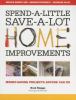 Go to record Spend-a-little, save-a-lot home improvements : money-savin...