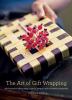 Go to record The art of gift wrapping : 50 innovative ideas using organ...
