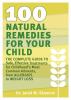 Go to record 100 natural remedies for your child : the complete guide t...