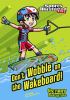 Go to record Don't wobble on the wakeboard!