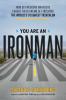 Go to record You are an ironman : how six weekend warriors chased their...