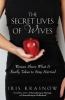 Go to record The secret lives of wives : women share what it really tak...