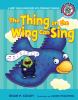 Go to record The thing on the wing can sing : a short vowel sounds book...
