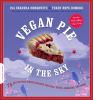 Go to record Vegan pie in the sky : 75 out-of-this-world recipes for pi...