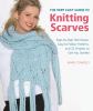 Go to record The very easy guide to knitting scarves :  step-by-step te...