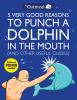 Go to record 5 very good reasons to punch a dolphin in the mouth (and o...