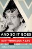 Go to record And so it goes : Kurt Vonnegut, a life