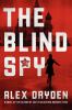 Go to record The blind spy : a novel