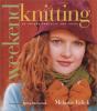 Go to record Weekend knitting : 50 unique projects and ideas