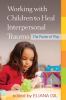 Go to record Working with children to heal interpersonal trauma : the p...