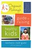 Go to record The organic nanny's guide to raising healthy kids : how to...